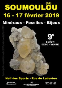 9e SALON MINERAUX FOSSILES BIJOUX de SOUMOULOU (64) - NOUVELLE AQUITAINE - FRANCE. Du 16 au 17 février 2019 à SOUMOULOU. Pyrenees-Atlantiques.  10H00